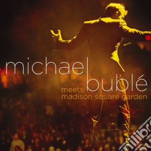 Michael Buble' - Michael Buble' Meets Madison Square Garden (Cd+Dvd) cd musicale di Michael Bublé