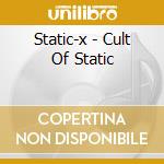 Static-x - Cult Of Static cd musicale di X Static
