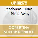Madonna - Maxi - Miles Away cd