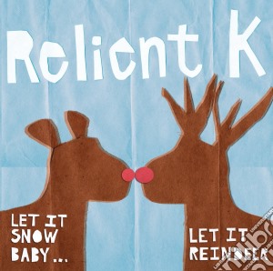 Relient K - Let It Snow Baby Let It Reinde cd musicale di Relient K