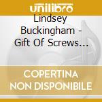 Lindsey Buckingham - Gift Of Screws (2 Lp) cd musicale di Lindsey Buckingham