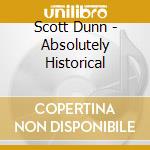 Scott Dunn - Absolutely Historical cd musicale di Scott Dunn