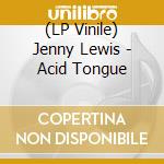 (LP Vinile) Jenny Lewis - Acid Tongue lp vinile di Jenny Lewis