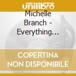 Michelle Branch - Everything Comes & Goes cd musicale di Michelle Branch
