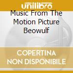 Music From The Motion Picture Beowulf cd musicale di ARTISTI VARI