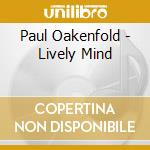 Paul Oakenfold - Lively Mind cd musicale di Paul Oakenfold