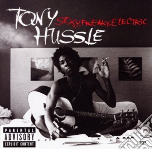 Tony Hussle - Sexy Freaky Electric cd musicale di Tony Hussle