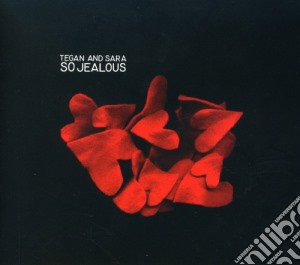 Tegan & Sara - So Jealous cd musicale di Tegan & Sara