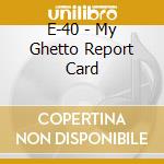 E-40 - My Ghetto Report Card cd