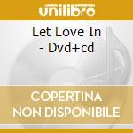 Let Love In - Dvd+cd