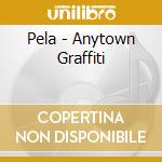 Pela - Anytown Graffiti cd