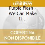 Purple Flash - We Can Make It (+Instrumental) cd