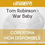 Tom Robinson - War Baby cd