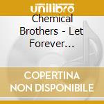 Chemical Brothers - Let Forever Be/Studio K cd musicale di Chemical Brothers