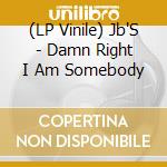 (LP Vinile) Jb'S - Damn Right I Am Somebody vinile