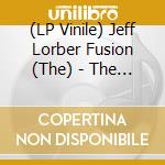 (LP Vinile) Jeff Lorber Fusion (The) - The Jeff Lorber Fusion lp vinile di Jeff Lorber