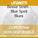 Bessie Smith - Blue Spirit Blues cd