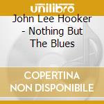 John Lee Hooker - Nothing But The Blues cd
