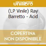 (LP Vinile) Ray Barretto - Acid vinile