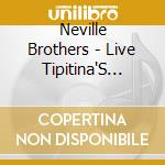 Neville Brothers - Live Tipitina'S Vol. 1 cd