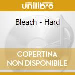 Bleach - Hard cd