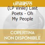 (LP Vinile) Last Poets - Oh My People lp vinile di Last Poets