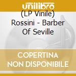 (LP Vinile) Rossini - Barber Of Seville lp vinile