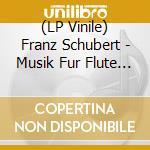 (LP Vinile) Franz Schubert - Musik Fur Flute Und Klavier lp vinile