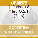 (LP Vinile) 8 Mile / O.S.T. (2 Lp) lp vinile