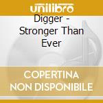 Digger - Stronger Than Ever cd