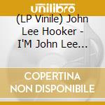 (LP Vinile) John Lee Hooker - I'M John Lee Hooker lp vinile di John Lee Hooker