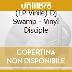 (LP Vinile) Dj Swamp - Vinyl Disciple vinile