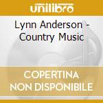Lynn Anderson - Country Music cd musicale di Lynn Anderson