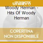Woody Herman - Hits Of Woody Herman cd