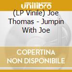 (LP Vinile) Joe Thomas - Jumpin With Joe lp vinile di Joe Thomas