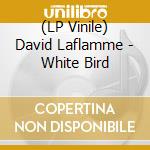 (LP Vinile) David Laflamme - White Bird lp vinile di David Laflamme