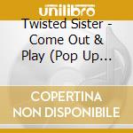 Twisted Sister - Come Out & Play (Pop Up Cover) cd