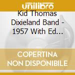 Kid Thomas Dixieland Band - 1957 With Ed Washington cd