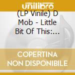 (LP Vinile) D Mob - Little Bit Of This: A Little Bit Of That vinile