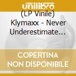 (LP Vinile) Klymaxx - Never Underestimate The Power Of A Woman lp vinile di Klymaxx