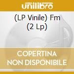 (LP Vinile) Fm (2 Lp) vinile