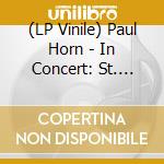 (LP Vinile) Paul Horn - In Concert: St. Marys Cathedral (S.F) lp vinile di Paul Horn