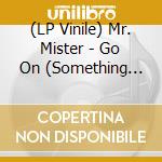 (LP Vinile) Mr. Mister - Go On (Something Real) lp vinile di Mr. Mister
