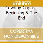 Cowboy Copas - Beginning & The End cd musicale di Cowboy Copas