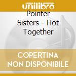 Pointer Sisters - Hot Together cd