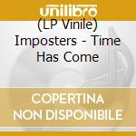 (LP Vinile) Imposters - Time Has Come vinile