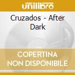 Cruzados - After Dark cd