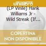 (LP Vinile) Hank Williams Jr - Wild Streak (If The South Woulda Won) vinile