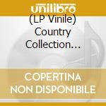(LP Vinile) Country Collection (60'S&70'S) vinile