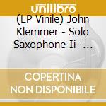 (LP Vinile) John Klemmer - Solo Saxophone Ii - Life vinile